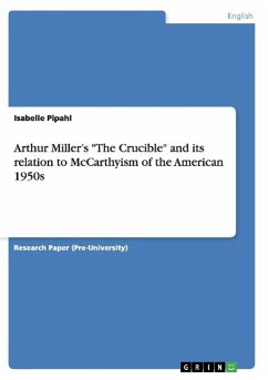 Arthur Miller¿s "The Crucible" and its relation to McCarthyism of the American 1950s
