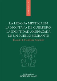 La lengua mixteca en la montaña de Guerrero : la identidad amenazada de un pueblo migrante - Martínez Sánchez, Joaquín José