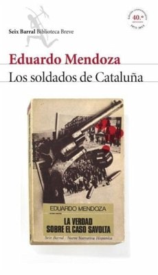 Los soldados de Cataluña : la verdad sobre el caso Savolta - Mendoza, Eduardo