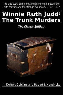 Winnie Ruth Judd: The Trunk Murders The Classic Edition - Dobkins, J. Dwight; Hendricks, Robert J.