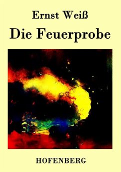 Die Feuerprobe - Ernst Weiß