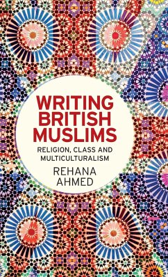 Writing British Muslims - Ahmed, Rehana