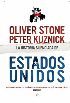 La historia silenciada de Estados Unidos : una visión crítica de la política nortamericana del último siglo - Stone, Oliver; Kuznick, Peter