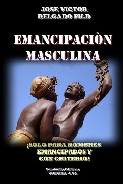 Emancipaciòn Masculina - Delgado, Ph. D. José Víctor
