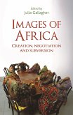 Images of Africa: Creation, Negotiation and Subversion