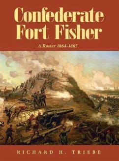 Confederate Fort Fisher A Roster 1864-1865 - Triebe, Richard H.