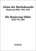 Akten der Reichskanzlei, Regierung Hitler 1933-1945 / 1940 / Akten der Reichskanzlei, Regierung Hitler 1933-1945 Band VII