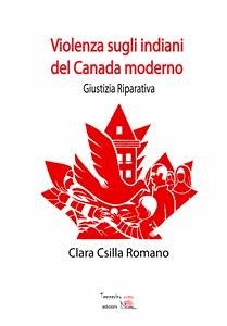 Violenze sugli indiani del Canada moderno (eBook, ePUB) - Csilla Romano, Clara