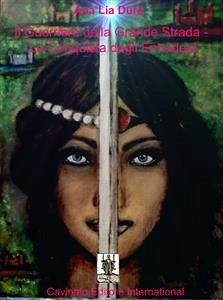 Il Guerriero della Grande Strada - La Conquista degli Enhadeel (eBook, ePUB) - Lia Durè, Ana