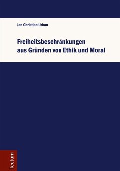 Freiheitsbeschränkungen aus Gründen von Ethik und Moral (eBook, PDF) - Urban, Jan Christian