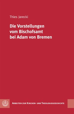 Die Vorstellungen vom Bischofsamt bei Adam von Bremen (eBook, PDF) - Jarecki, Thies Siebet