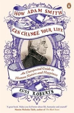 How Adam Smith Can Change Your Life - Roberts, Russ