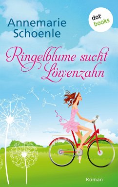 Ringelblume sucht Löwenzahn (eBook, ePUB) - Schoenle, Annemarie