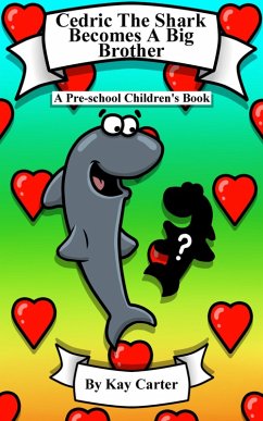 Cedric The Shark Becomes A Big Brother (Bedtime Stories For Children, #8) (eBook, ePUB) - Carter, Kay