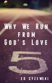 Why We Run from God's Love (eBook, ePUB)