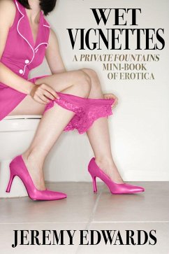 Cover Wet Vignettes (A Private Fountains mini-book of erotica) (eBook, ePUB)