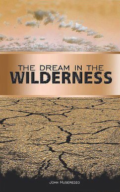 The Dream In The Wilderness (eBook, ePUB) - Museredzo, John