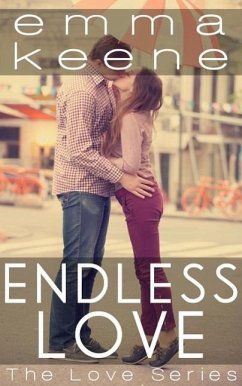 Endless Love (The Love Series, #3) (eBook, ePUB) - Keene, Emma