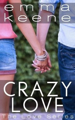 Crazy Love (The Love Series, #1) (eBook, ePUB) - Keene, Emma