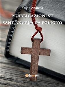 Pubblicazioni su Sant'Angela Da Foligno (eBook, PDF) - Andreoli, Sergio