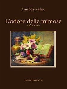 L'odore delle mimose (eBook, ePUB) - Mosca Pilato, Anna