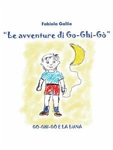 Go-Ghi-Go e la luna (eBook, ePUB) - Gallio, Fabiola