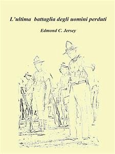 L’ultima battaglia degli uomini perduti (eBook, PDF) - C. Jersey, Edmond