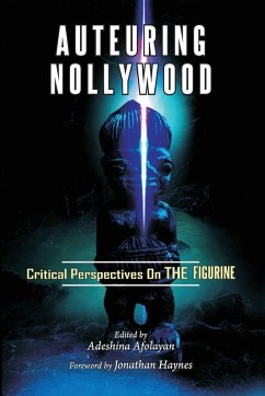 Auteuring Nollywood. Critical Perspectives on The Figurine Auteuring Nollywood. Critical Perspectives on The Figurine