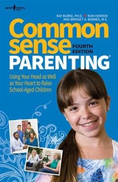 Common Sense Parenting, 4th Edition: Using Your Head as Well as Your Heart to Raise School-Aged Children Volume 1 - Burke, Ray (Ray Burke); Herron, Ron (Ron Herron); Barnes, Bridget A. (Bridget A. Barnes)