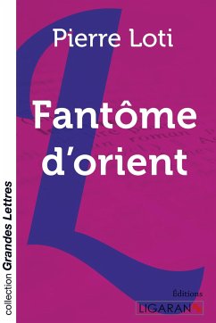 Fantôme d'Orient (grands caractères) - Pierre Loti