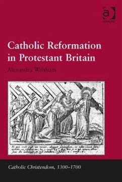 Catholic Reformation in Protestant Britain. Alexandra Walsham - Walsham, Alexandra