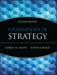 Foundations of Strategy - Grant, Robert M. (Georgetown University); Jordan, Judith J. (University of Bristol, UK)