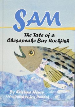 Sam: The Tale of a Chesapeake Bay Rockfish: The Tale of a Chesapeake Bay Rockfish - Henry, Kristina