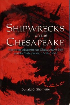 Shipwrecks on the Chesapeake: Maritime Disasters on Chesapeake Bay and Its Tributaries, 1608-1978 - Shomette, Donald G.