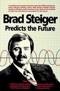 Brad Steiger Predicts the Future - Steiger, Brad