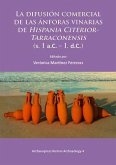 La difusion comercial de las anforas vinarias de Hispania Citerior-Tarraconensis (s. I a.C. - I. d.C.)