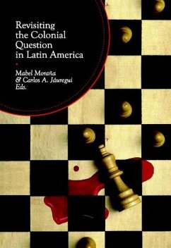 Revisiting the colonial question in Latin America - Moraña, Mabel