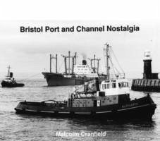 Bristol Port and Channel Nostalgia - Cranfield, Malcolm