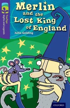 Oxford Reading Tree TreeTops Myths and Legends: Level 11: Merlin And The Lost King Of England - Golding, Julia