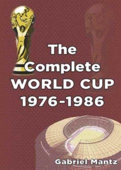 The Complete World Cup 1976-1986 - Mantz, Gabriel