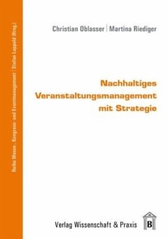 Nachhaltiges Veranstaltungsmanagement mit Strategie - Oblasser, Christian;Riediger, Martina