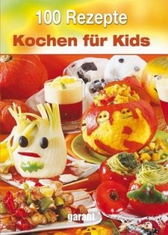 100 Rezepte - Kochen für Kids
