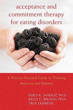 Acceptance and Commitment Therapy for Eating Disorders - Sandoz, Emily K; Wilson, Kelly G; Dufrene, Troy