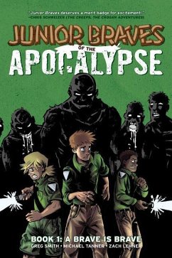 Junior Braves of the Apocalypse Vol. 1, 1: A Brave Is Brave - Smith, Greg; Tanner, Michael