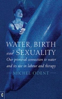 Water, Birth and Sexuality - Odent, Michel