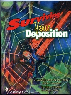 Surviving Your Deposition: A Complete Guide to Help Prepare for Your Deposition - Friedberg, Fredric J.