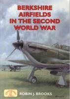 Berkshire Airfields in the Second World War - Brooks, Robin J.