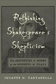 Rethinking Shakespeare's Skepticism: The Aesthetics of Doubt in the Sonnets and Plays