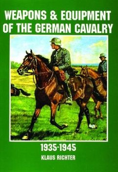 Weapons and Equipment of the German Cavalry in World War II - Richter, Klaus