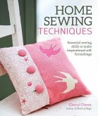 Home Sewing Techniques: Essential Sewing Skills to Make Inspirational Soft Furnishings